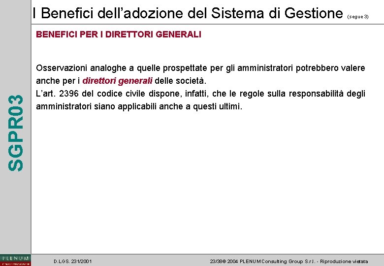 I Benefici dell’adozione del Sistema di Gestione (segue 3) SGPR 03 BENEFICI PER I