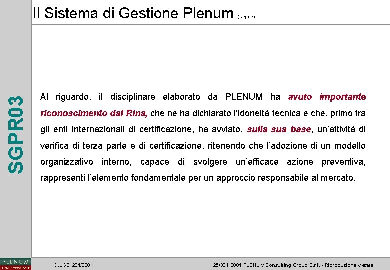 SGPR 03 Il Sistema di Gestione Plenum (segue) Al riguardo, il disciplinare elaborato da