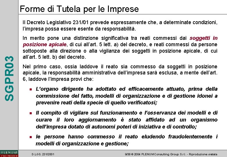 Forme di Tutela per le Imprese SGPR 03 Il Decreto Legislativo 231/01 prevede espressamente