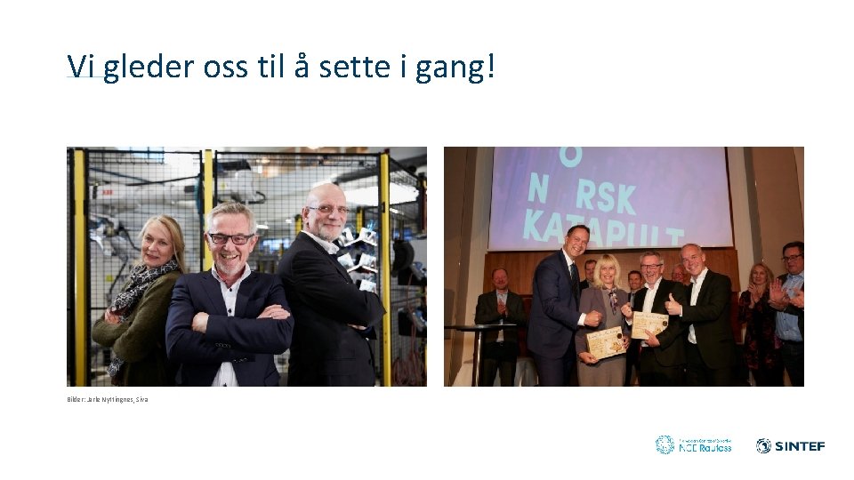 Vi gleder oss til å sette i gang! Bilder: Jarle Nyttingnes, Siva 