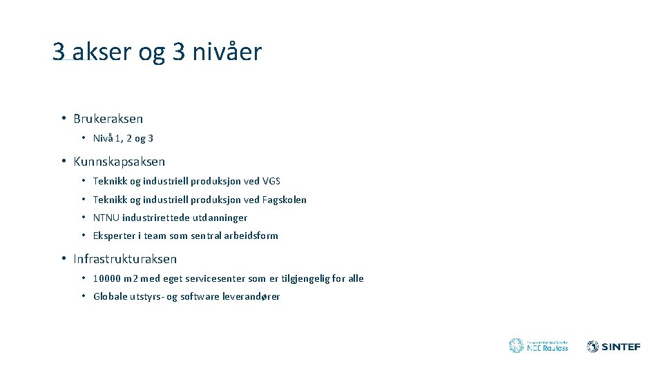 3 akser og 3 nivåer • Brukeraksen • Nivå 1, 2 og 3 •