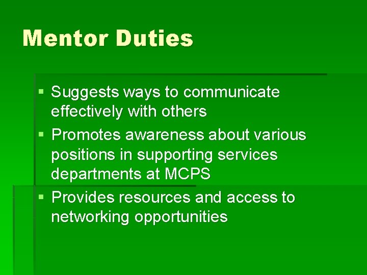 Mentor Duties § Suggests ways to communicate effectively with others § Promotes awareness about