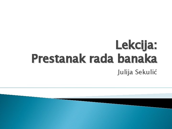 Lekcija: Prestanak rada banaka Julija Sekulić 