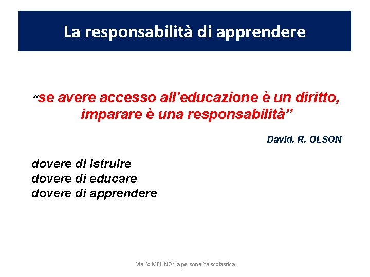 La responsabilità di apprendere “se avere accesso all'educazione è un diritto, imparare è una