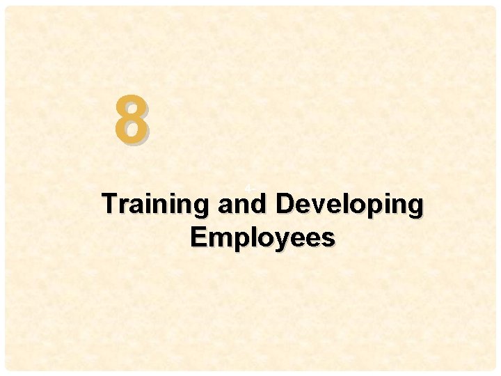 8 4 - Training and Developing Employees 