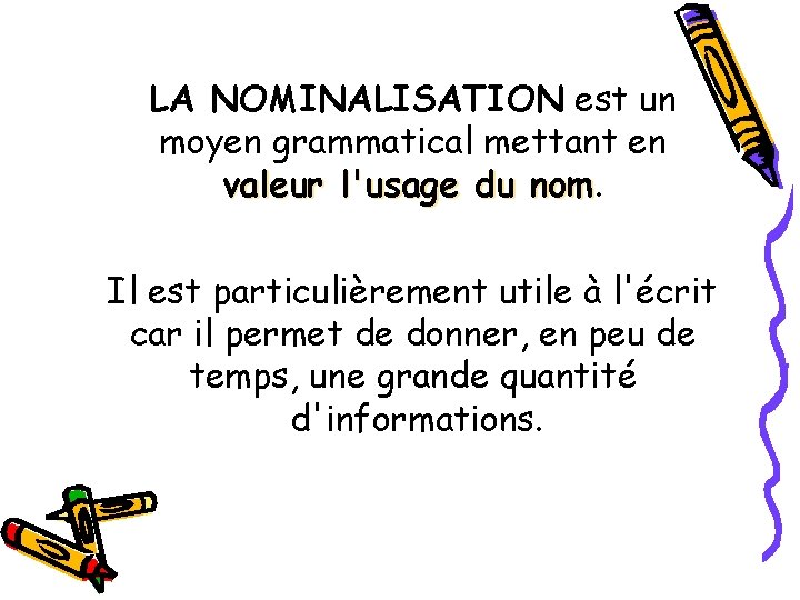 LA NOMINALISATION est un moyen grammatical mettant en valeur l'usage du nom Il est