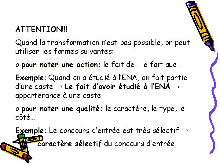 ATTENTION!!! Quand la transformation n’est pas possible, on peut utiliser les formes suivantes: o