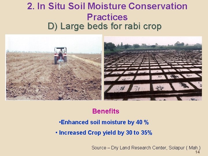 2. In Situ Soil Moisture Conservation Practices D) Large beds for rabi crop Benefits