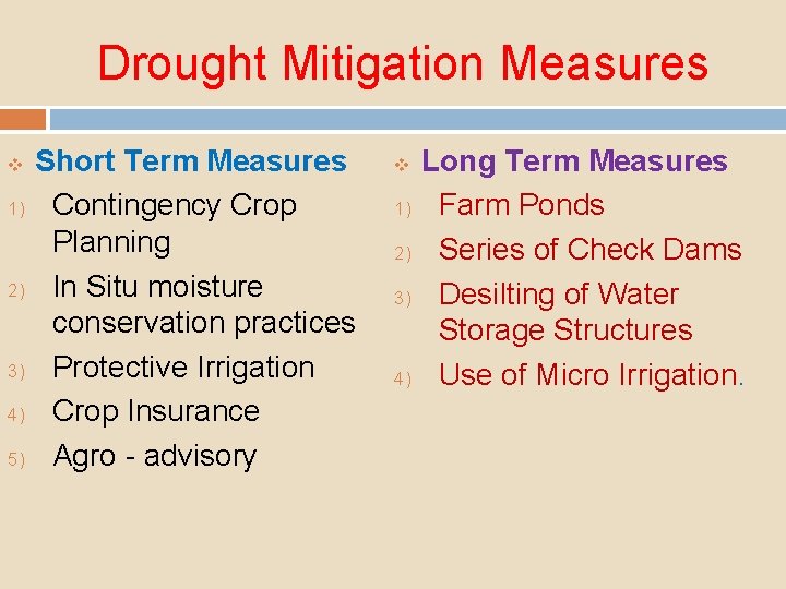 Drought Mitigation Measures v 1) 2) 3) 4) 5) Short Term Measures Contingency Crop