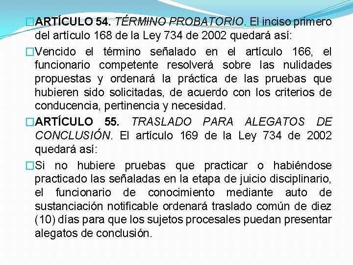 �ARTÍCULO 54. TÉRMINO PROBATORIO. El inciso primero del artículo 168 de la Ley 734