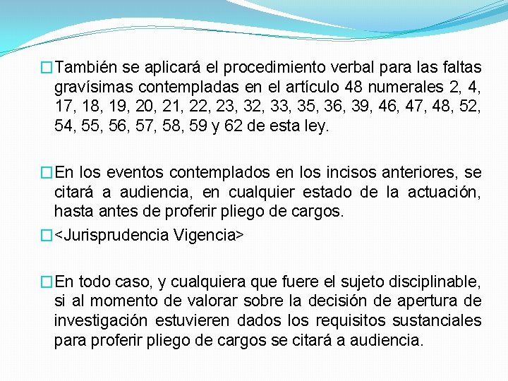 �También se aplicará el procedimiento verbal para las faltas gravísimas contempladas en el artículo