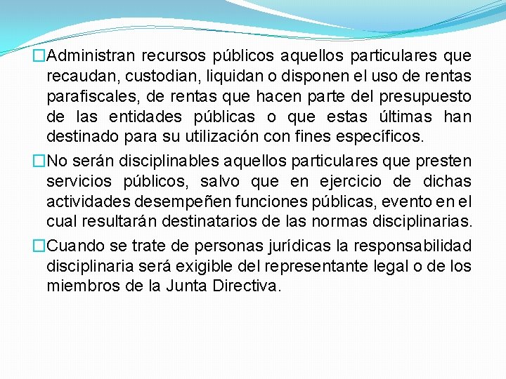 �Administran recursos públicos aquellos particulares que recaudan, custodian, liquidan o disponen el uso de