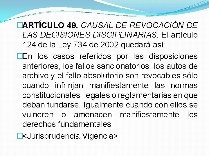 �ARTÍCULO 49. CAUSAL DE REVOCACIÓN DE LAS DECISIONES DISCIPLINARIAS. El artículo 124 de la