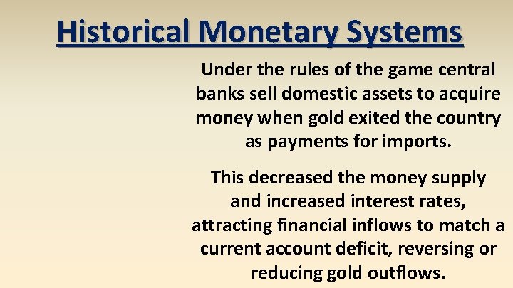 Historical Monetary Systems Under the rules of the game central banks sell domestic assets