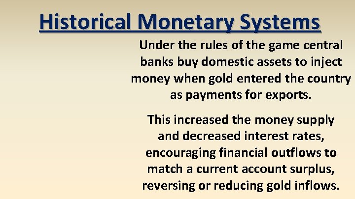 Historical Monetary Systems Under the rules of the game central banks buy domestic assets