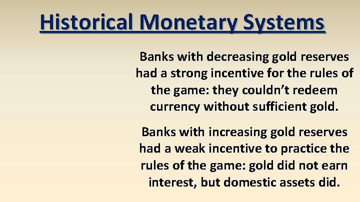 Historical Monetary Systems Banks with decreasing gold reserves had a strong incentive for the