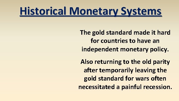 Historical Monetary Systems The gold standard made it hard for countries to have an