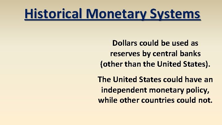 Historical Monetary Systems Dollars could be used as reserves by central banks (other than