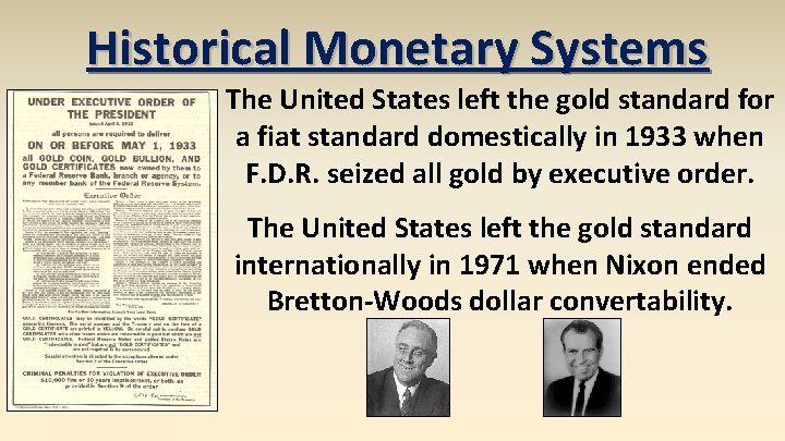 Historical Monetary Systems The United States left the gold standard for a fiat standard