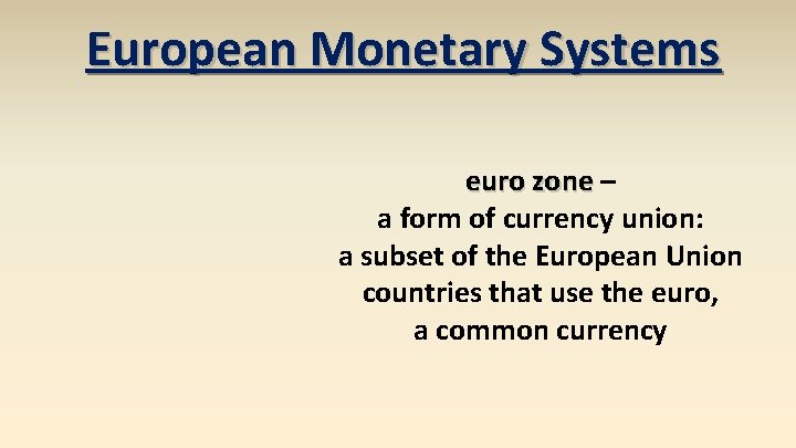 European Monetary Systems euro zone – a form of currency union: a subset of