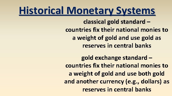 Historical Monetary Systems classical gold standard – countries fix their national monies to a