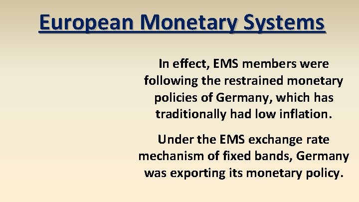 European Monetary Systems In effect, EMS members were following the restrained monetary policies of