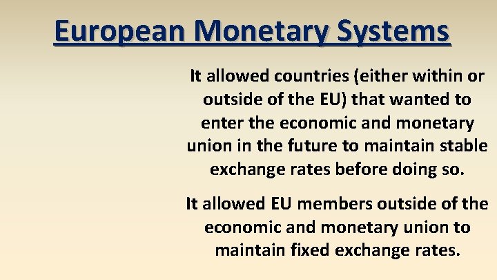 European Monetary Systems It allowed countries (either within or outside of the EU) that