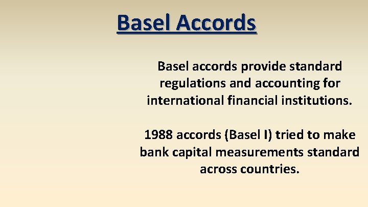 Basel Accords Basel accords provide standard regulations and accounting for international financial institutions. 1988