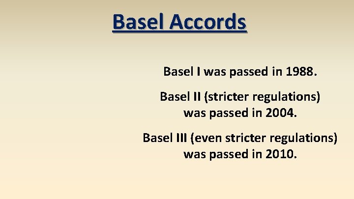 Basel Accords Basel I was passed in 1988. Basel II (stricter regulations) was passed