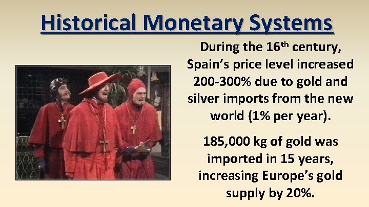 Historical Monetary Systems During the 16 th century, Spain’s price level increased 200 -300%