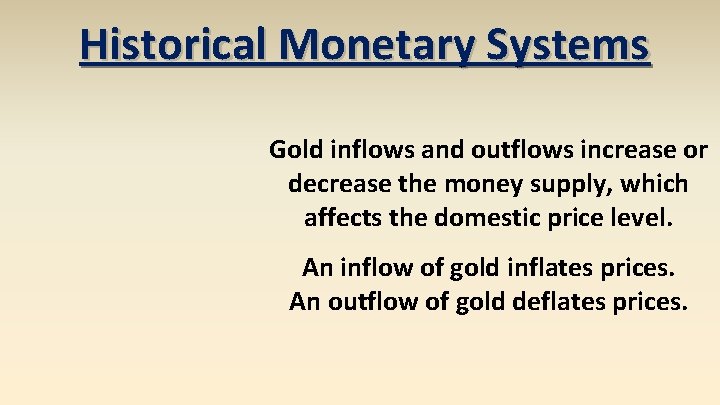 Historical Monetary Systems Gold inflows and outflows increase or decrease the money supply, which