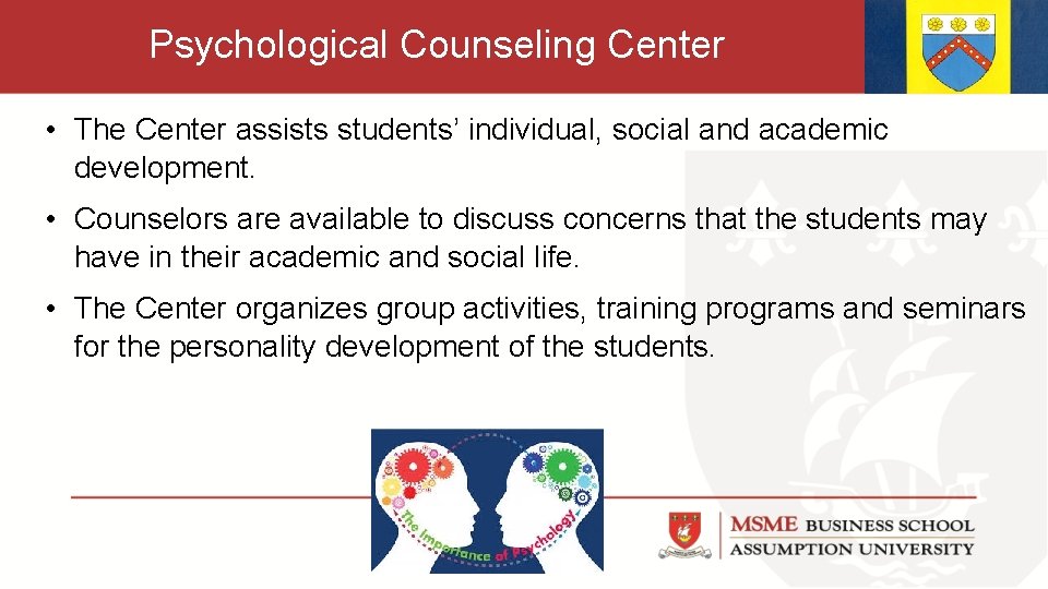 Psychological Counseling Center • The Center assists students’ individual, social and academic development. •