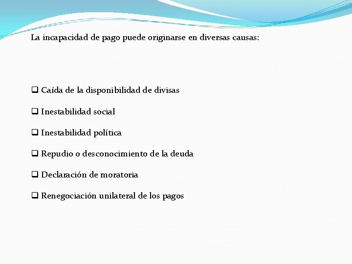 La incapacidad de pago puede originarse en diversas causas: q Caída de la disponibilidad