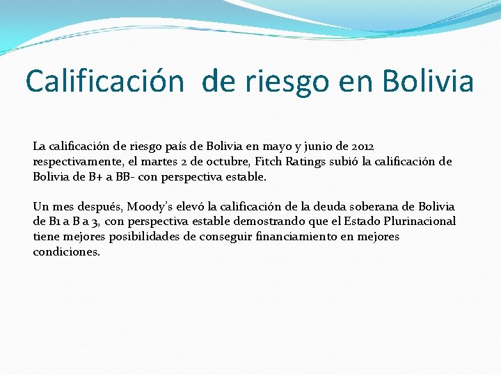 Calificación de riesgo en Bolivia La calificación de riesgo país de Bolivia en mayo