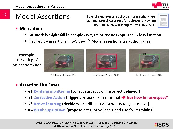 Model Debugging and Validation 12 Model Assertions § Motivation [Daniel Kang, Deepti Raghavan, Peter