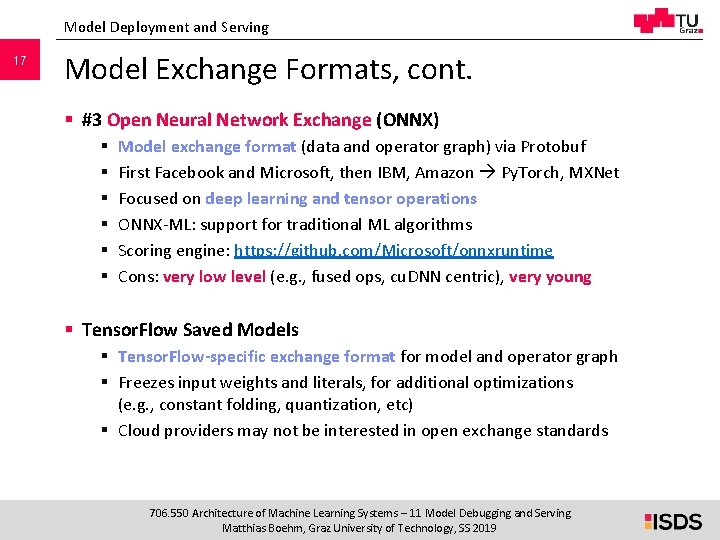 Model Deployment and Serving 17 Model Exchange Formats, cont. § #3 Open Neural Network