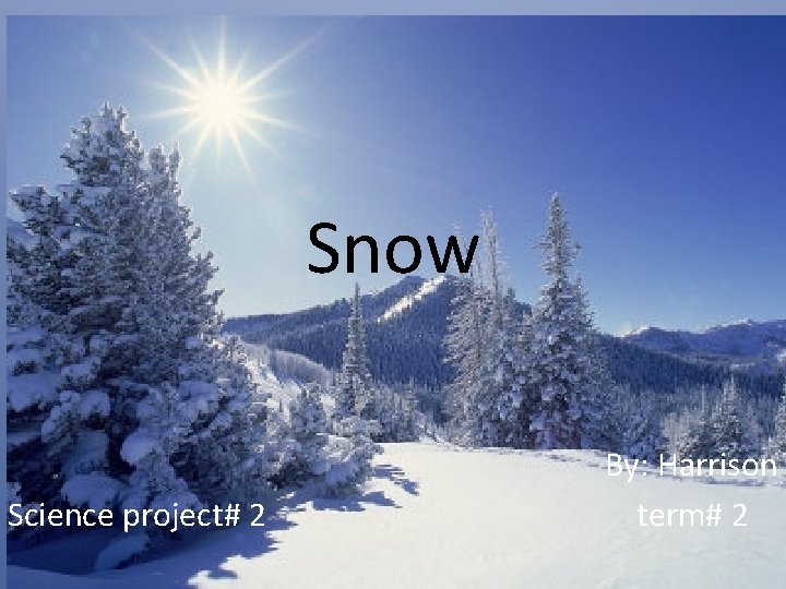 Snow Science project 2 By Harrison term 2