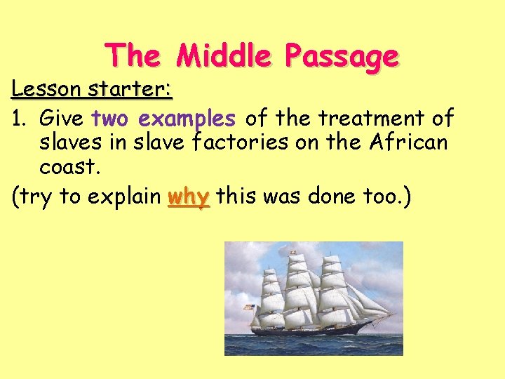 The Middle Passage Lesson starter: 1. Give two examples of the treatment of slaves