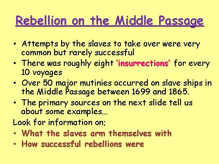 Rebellion on the Middle Passage • Attempts by the slaves to take over were