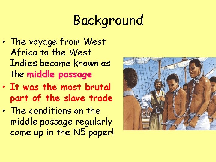 Background • The voyage from West Africa to the West Indies became known as