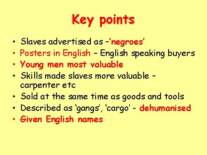 Key points Slaves advertised as –’negroes’ Posters in English – English speaking buyers Young