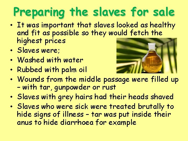 Preparing the slaves for sale • It was important that slaves looked as healthy