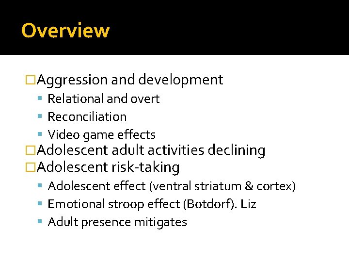Overview �Aggression and development Relational and overt Reconciliation Video game effects �Adolescent adult activities