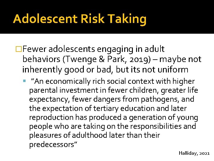 Adolescent Risk Taking �Fewer adolescents engaging in adult behaviors (Twenge & Park, 2019) –