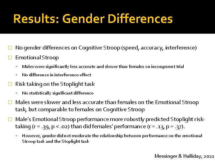 Results: Gender Differences � No gender differences on Cognitive Stroop (speed, accuracy, interference) �