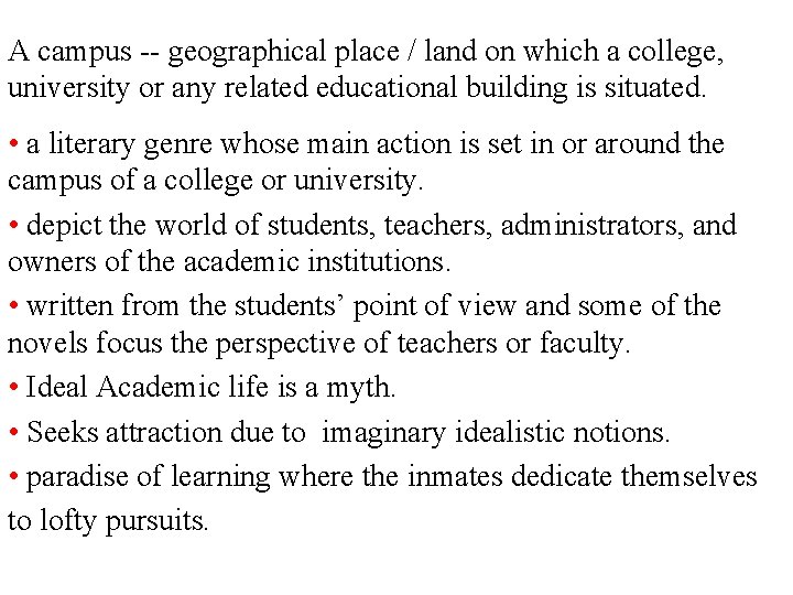 A campus -- geographical place / land on which a college, university or any