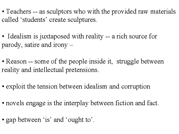  • Teachers -- as sculptors who with the provided raw materials called ‘students’