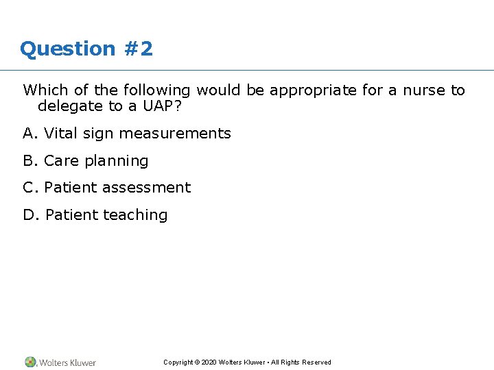 Question #2 Which of the following would be appropriate for a nurse to delegate Question #2 Which of the following would be appropriate for a nurse to delegate