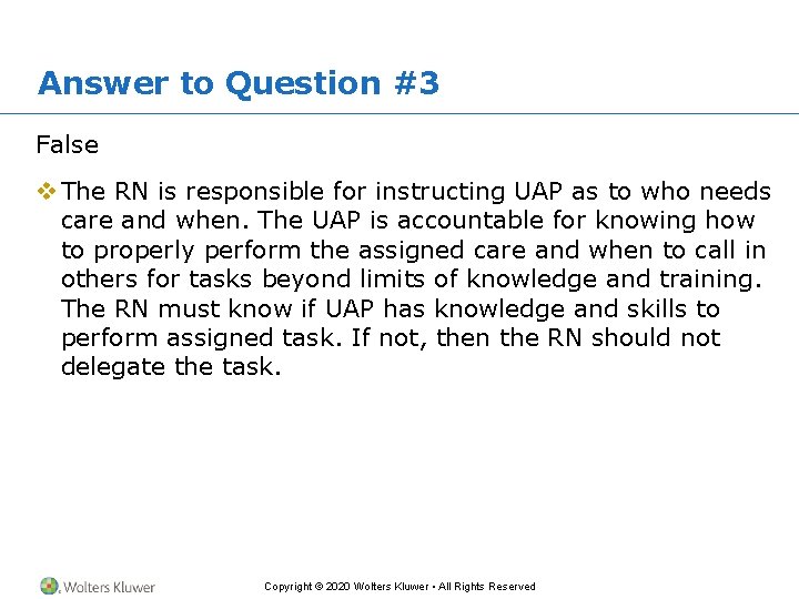 Answer to Question #3 False v The RN is responsible for instructing UAP as