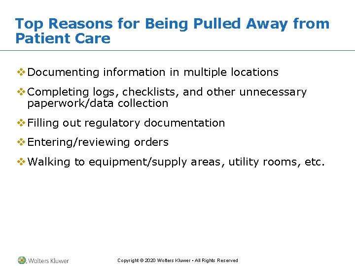 Top Reasons for Being Pulled Away from Patient Care v Documenting information in multiple Top Reasons for Being Pulled Away from Patient Care v Documenting information in multiple
